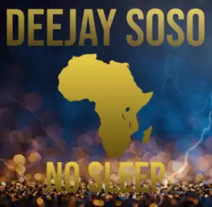 Deejay Soso - No Sleep